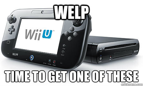welp time to get one of these
 - welp time to get one of these
  Wii-U