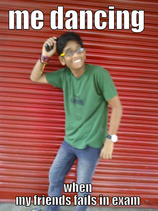ME DANCING WHEN MY FRIENDS FAILS IN EXAM Misc
