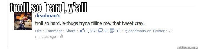 TROLL SO HARD, Y'ALL                                                     Success Kid