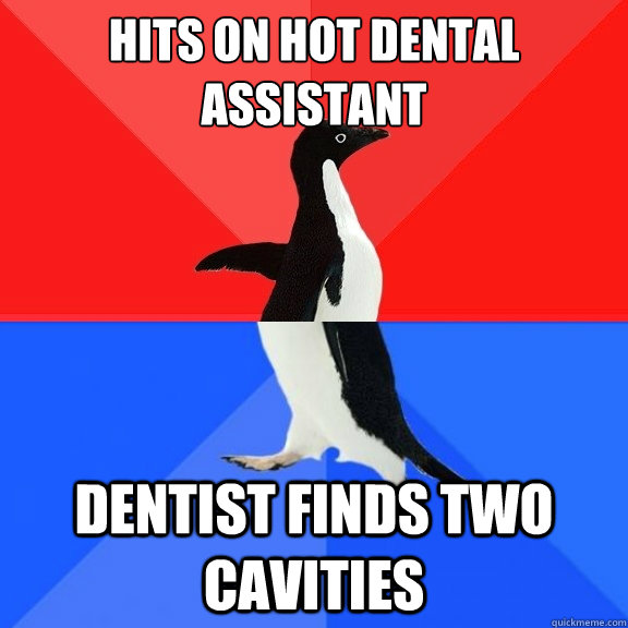 hits on hot dental assistant dentist finds two cavities  Socially Awksome Penguin