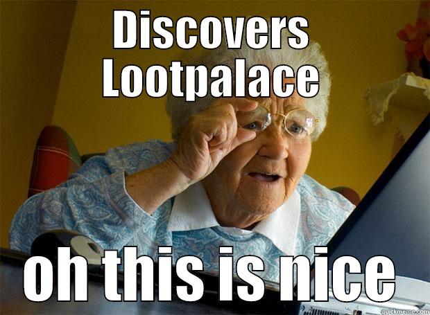 DISCOVERS LOOTPALACE OH THIS IS NICE Grandma finds the Internet