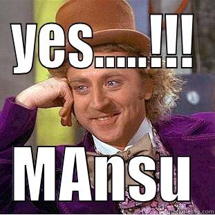 YES…..!!! MANSU Condescending Wonka