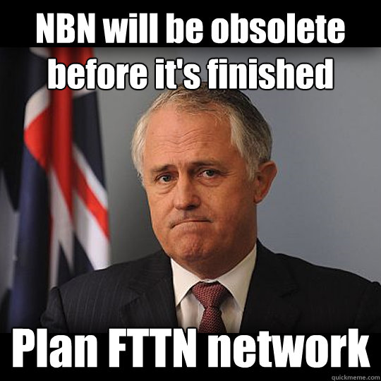 NBN will be obsolete before it's finished Plan FTTN network  Turnbull