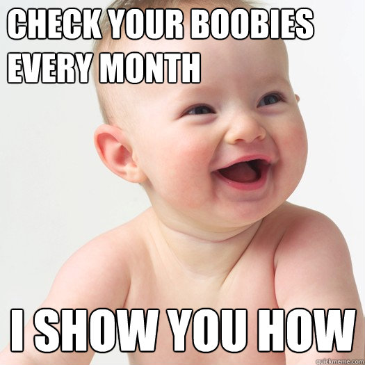 check your boobies every month i show you how  