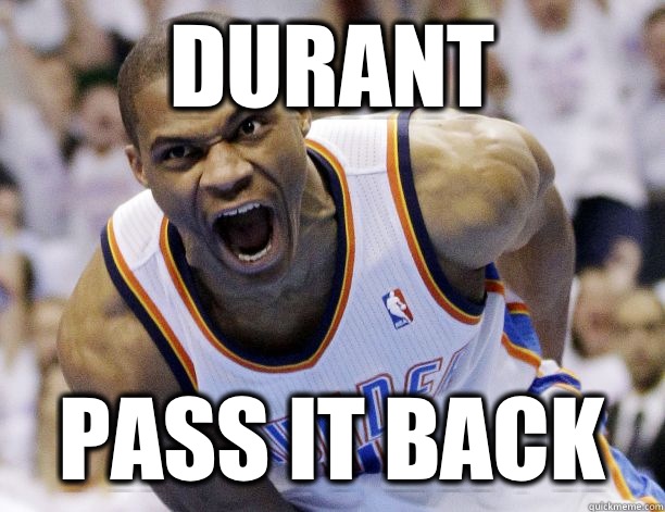 DURANT Pass it back - DURANT Pass it back  Westbrook HA-HA-HA-HA-HA