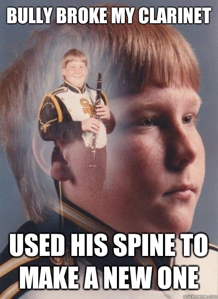 Bully broke my clarinet Used his spine to make a new one  PTSD Clarinet Boy