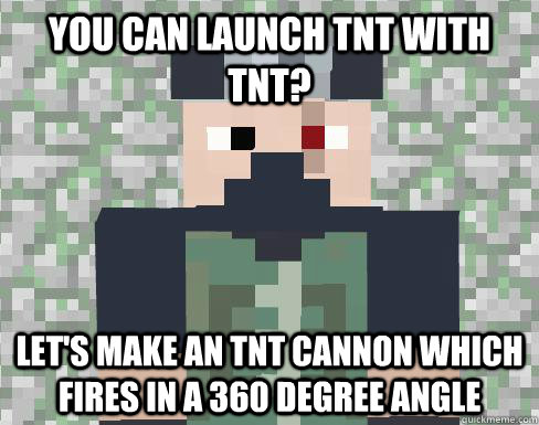 You can launch tnt with tnt? Let's make an tnt cannon which fires in a 360 degree angle  