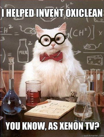 I helped invent OxiClean You know, as Xenon TV? - I helped invent OxiClean You know, as Xenon TV?  Chemistry Cat