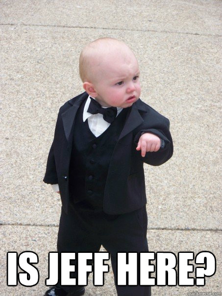  Is Jeff Here?  Baby Godfather