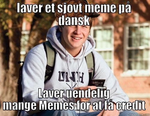 LAVER ET SJOVT MEME PÅ DANSK LAVER UENDELIG MANGE MEMES FOR AT FÅ CREDIT College Freshman