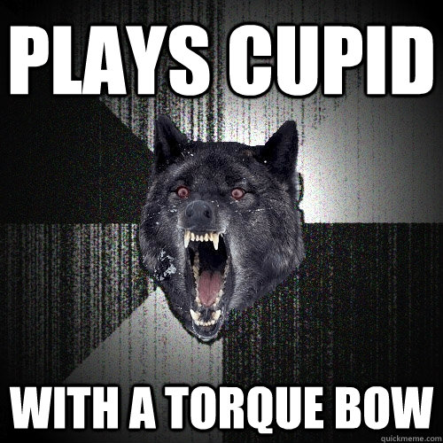 Plays cupid with a Torque Bow  Insanity Wolf