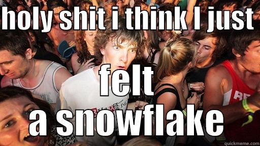 HOLY SHIT I THINK I JUST  FELT A SNOWFLAKE Sudden Clarity Clarence