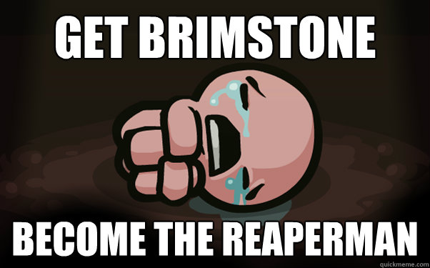 Get Brimstone Become the reaperman  The Binding of Isaac