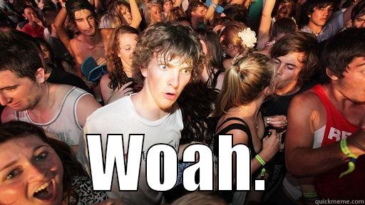  WOAH. Sudden Clarity Clarence