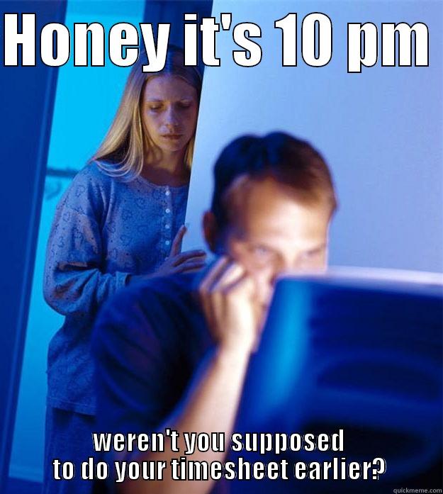 HONEY IT'S 10 PM  WEREN'T YOU SUPPOSED TO DO YOUR TIMESHEET EARLIER? Redditors Wife