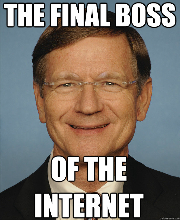THE FINAL BOSS OF THE INTERNET - THE FINAL BOSS OF THE INTERNET  SOPA creator Lamar Smith DONT CARE