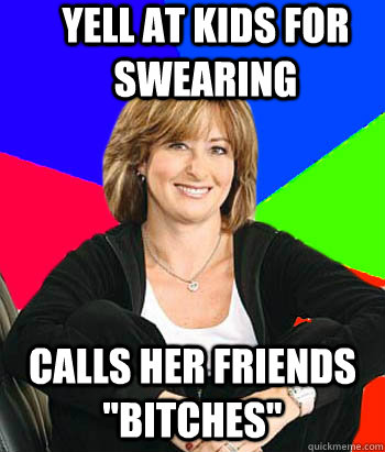 Yell at kids for swearing calls her friends 