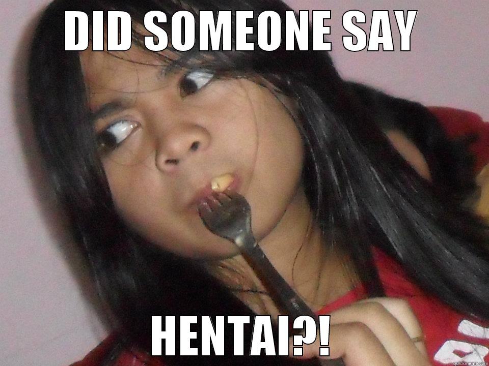 Did someone say hentai? - DID SOMEONE SAY HENTAI?! Misc