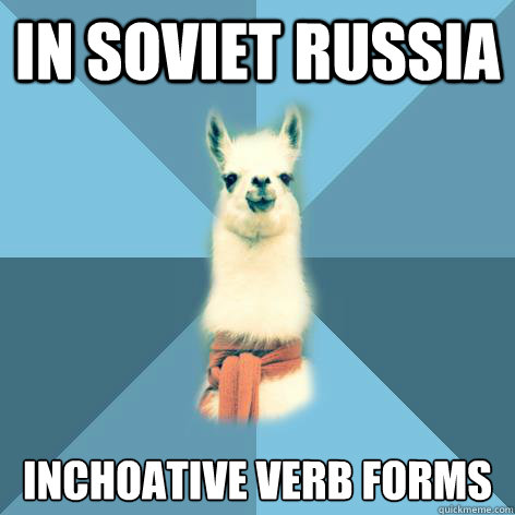 In soviet russia inchoative verb forms  Linguist Llama