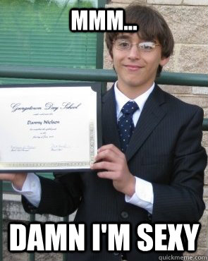 mmm... Damn I'm Sexy  