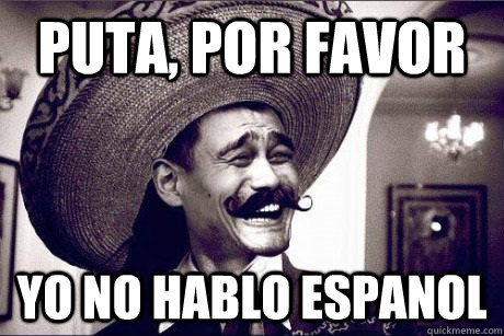 Puta Por Favor Yo No Hablo Espanol Puta Por Favor Yo No Hablo Espanol