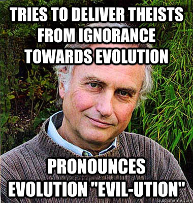 Tries to deliver theists from ignorance towards evolution Pronounces evolution 