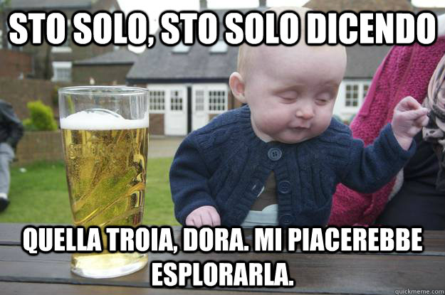 Sto solo, sto solo dicendo quella troia, dora. mi piacerebbe esplorarla.   drunk baby