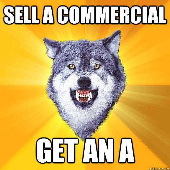 Sell a Commercial  Get an A  Courage Wolf