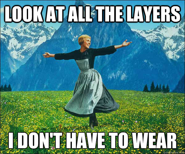 Look at all the layers i don't have to wear  Look At All The Fucks I Give