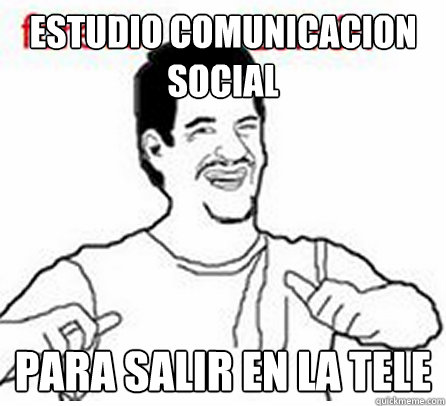 Estudio comunicacion Social Para salir en la Tele  