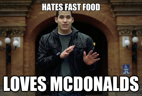 Hates Fast Food Loves Mcdonalds - Hates Fast Food Loves Mcdonalds  Hypocritical Christian