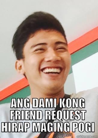  ANG DAMI KONG FRIEND REQUEST HIRAP MAGING POGI Misc