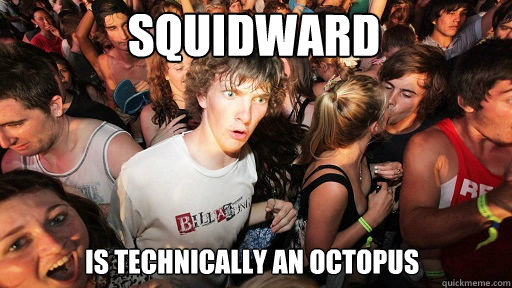 Squidward Is Technically An Octopus  Sudden Clarity Clarence