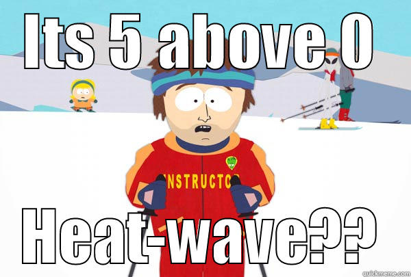 ITS 5 ABOVE 0 HEAT-WAVE?? Super Cool Ski Instructor