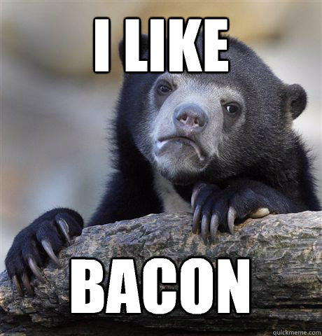 I LIKE BACON  Confession Bear