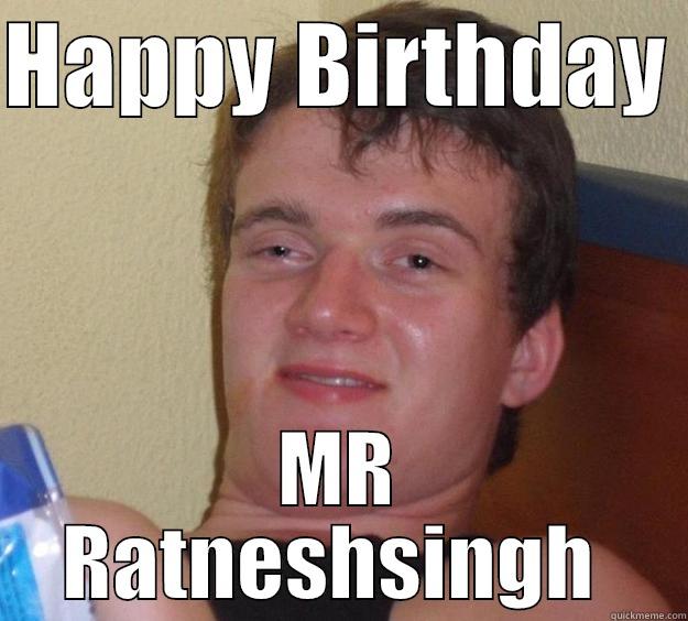 HAPPY BIRTHDAY  MR RATNESHSINGH  10 Guy