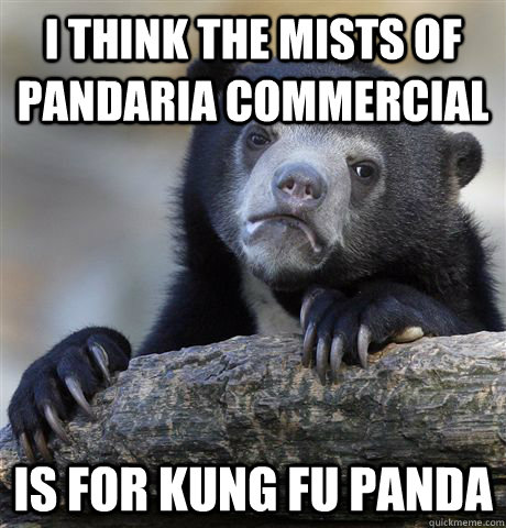 I think the mists of pandaria commercial is for kung fu panda  Confession Bear