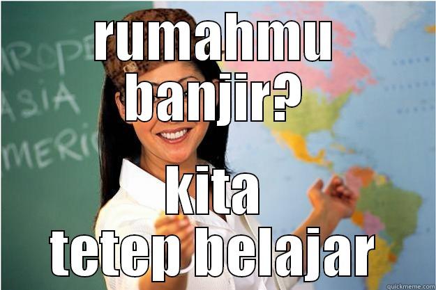 RUMAHMU BANJIR? KITA TETEP BELAJAR Scumbag Teacher