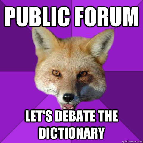 public forum let's debate the dictionary  Forensics Fox