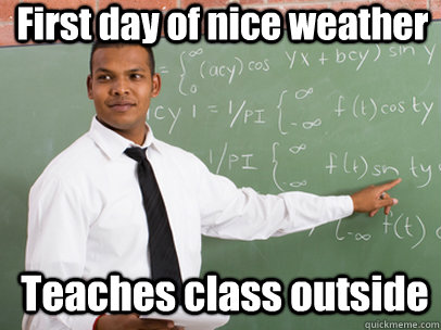 First day of nice weather Teaches class outside  Good Guy Teacher