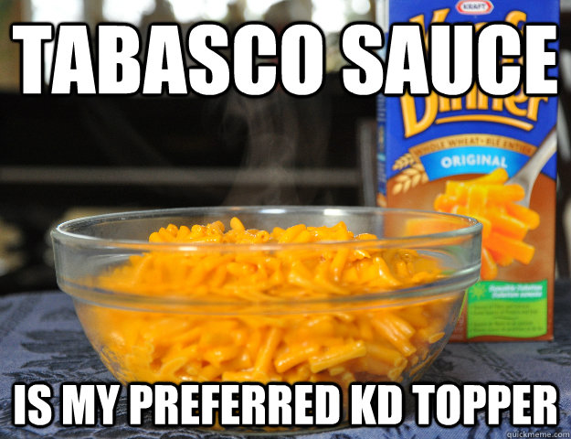 tabasco sauce is my preferred KD topper - tabasco sauce is my preferred KD topper  Misc