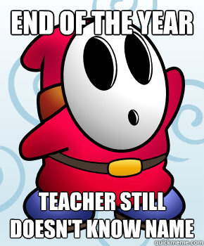 End of the year Teacher still doesn't know name - End of the year Teacher still doesn't know name  Misc