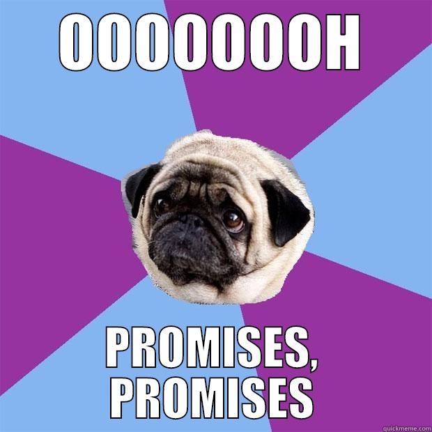 Promises promises pug - OOOOOOOH PROMISES, PROMISES Lonely Pug