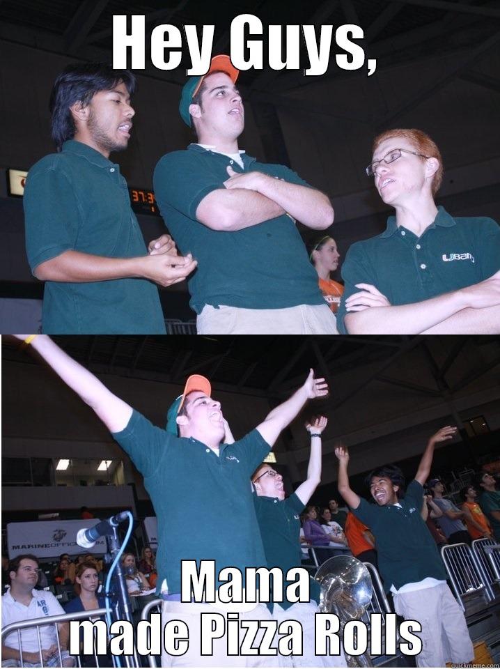 HEY GUYS, MAMA MADE PIZZA ROLLS Misc