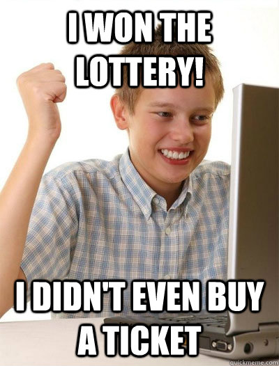 I won the lottery! I didn't even buy a ticket - I won the lottery! I didn't even buy a ticket  This years lottery winner is