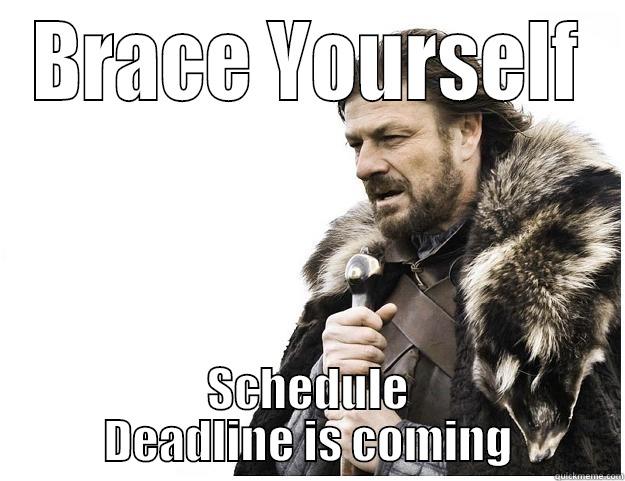 4 DAYS - BRACE YOURSELF SCHEDULE DEADLINE IS COMING Imminent Ned