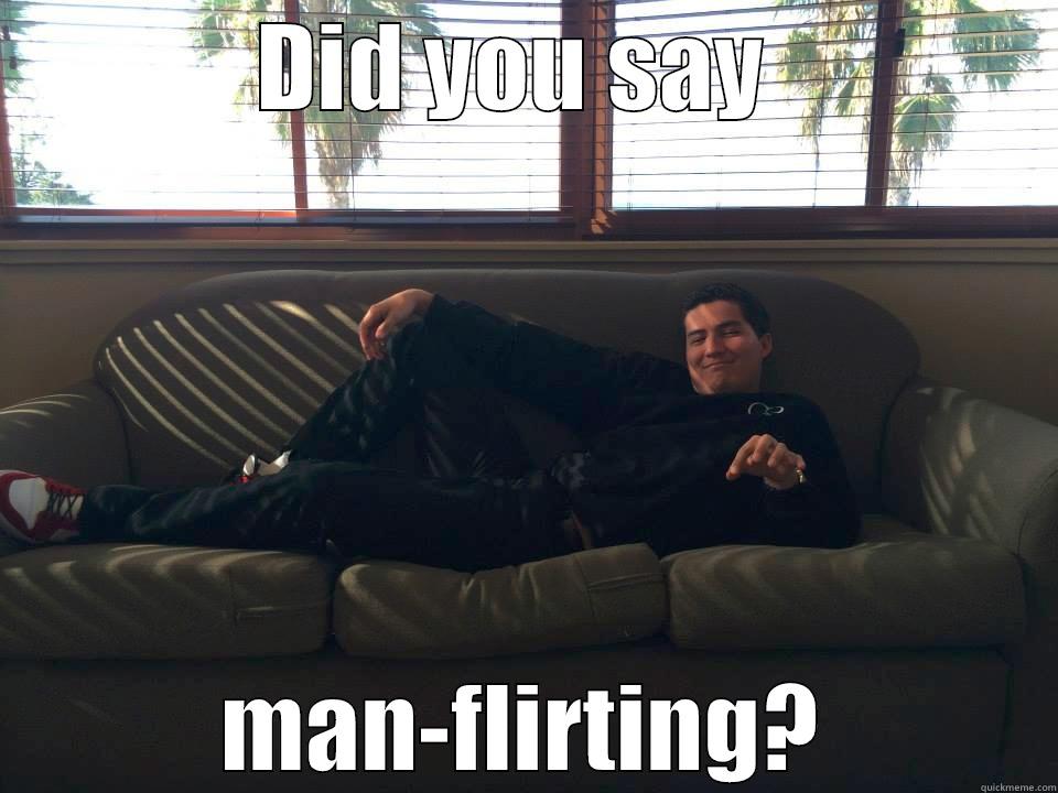 DID YOU SAY  MAN-FLIRTING? Misc