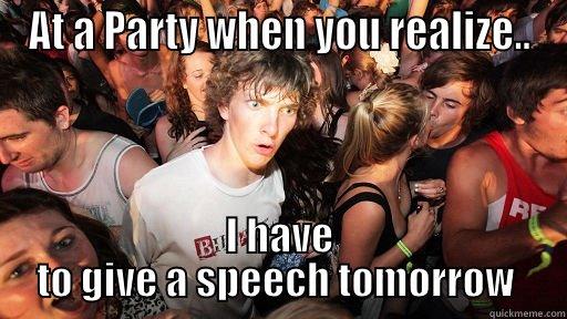 AT A PARTY WHEN YOU REALIZE.. I HAVE TO GIVE A SPEECH TOMORROW  Sudden Clarity Clarence