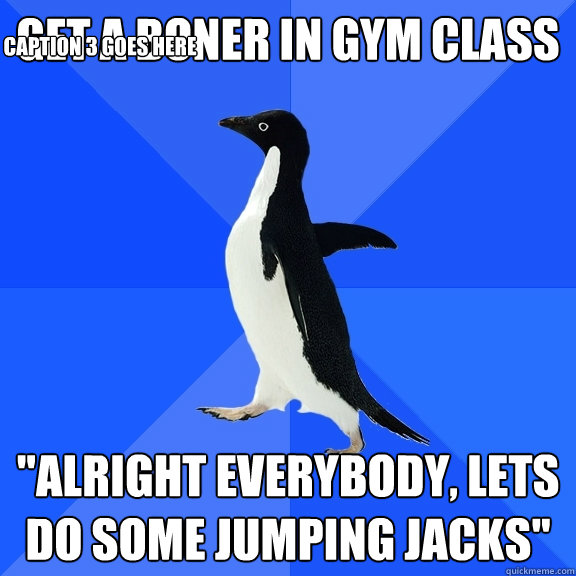get a boner in gym class 