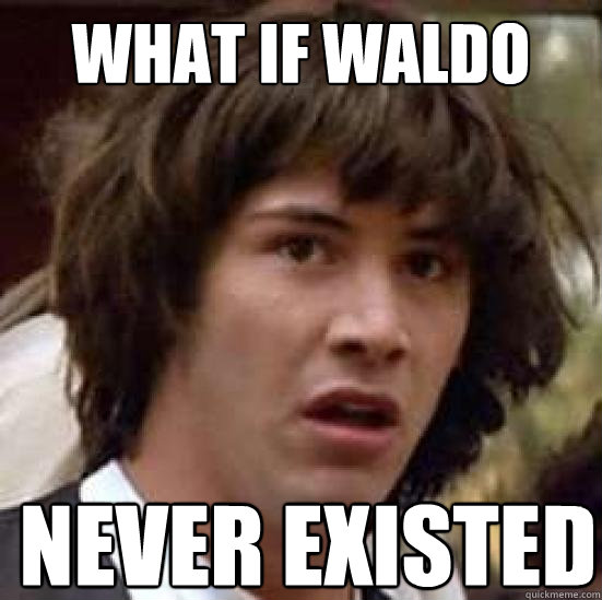 What if Waldo Never existed   conspiracy keanu